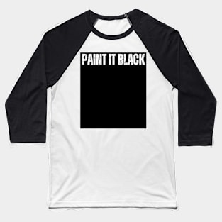 PAINT IT BLACK Baseball T-Shirt